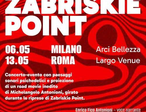 AROUND ZABRISKIE POINT, è concerto ed evento con sonorità psichedeliche e proiezioni, per un road movie inedito di  Michelangelo Antonioni