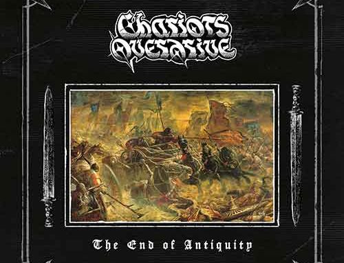 CHARIOTS OVERDRIVE – “The End of Antiquity”