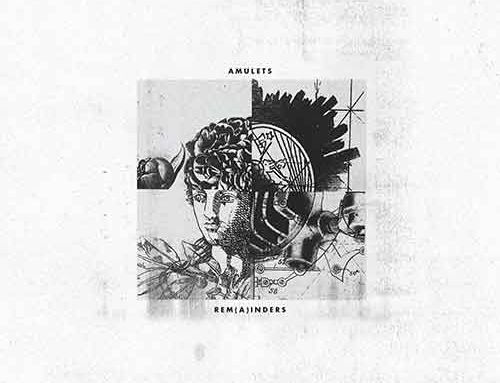 AMULETS – “Rem(a)inders”
