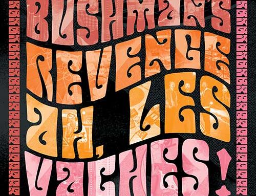 BUSHMAN’S REVENGE – “Ah, Les Vaches!”