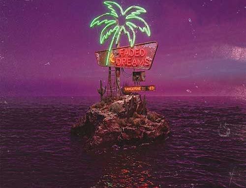 TANGERINE STONED – “Faded Dreams”